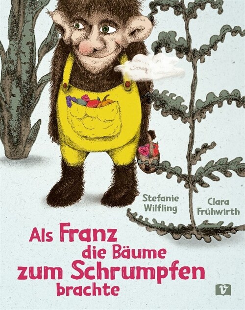 Als Franz die Baume zum Schrumpfen brachte. (Hardcover)