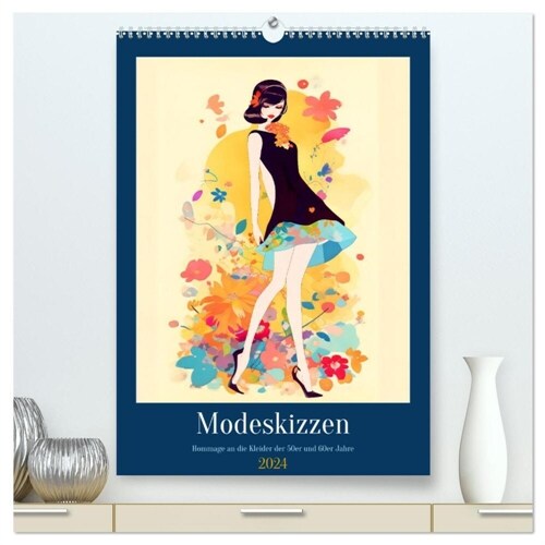 Modeskizzen - Hommage an die Kleider der 50er und 60er Jahre (hochwertiger Premium Wandkalender 2024 DIN A2 hoch), Kunstdruck in Hochglanz (Calendar)