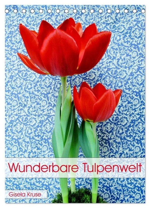 Wunderbare Tulpenwelt (Tischkalender 2024 DIN A5 hoch), CALVENDO Monatskalender (Calendar)