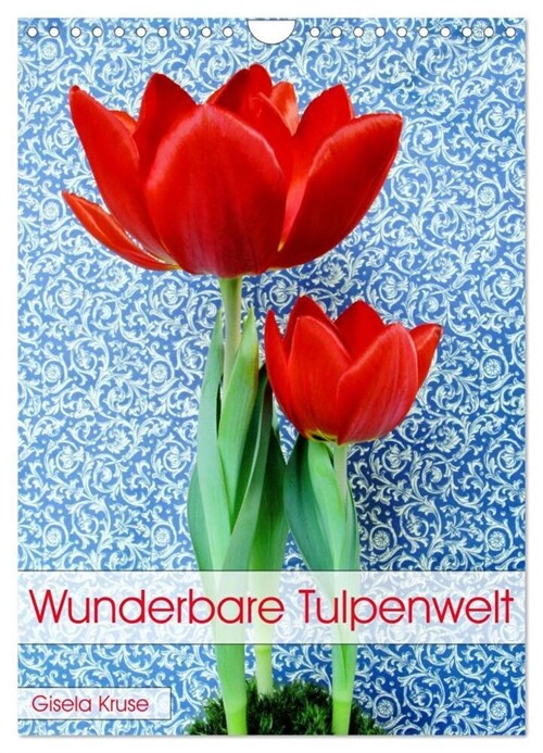 Wunderbare Tulpenwelt (Wandkalender 2024 DIN A4 hoch), CALVENDO Monatskalender (Calendar)