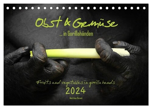 OBST & GEMUSE in Gorillahanden (Tischkalender 2024 DIN A5 quer), CALVENDO Monatskalender (Calendar)