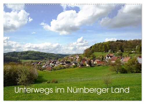 Unterwegs im Nurnberger Land (Wandkalender 2024 DIN A2 quer), CALVENDO Monatskalender (Calendar)