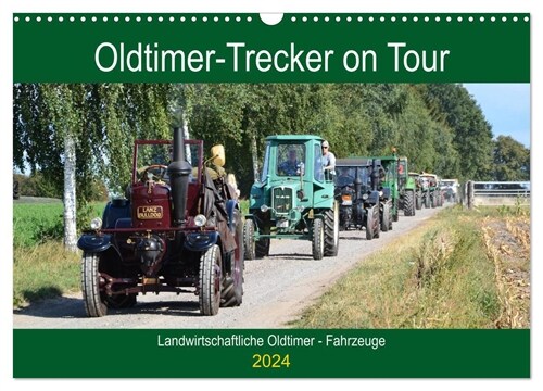 Oldtimer-Trecker on Tour (Wandkalender 2024 DIN A3 quer), CALVENDO Monatskalender (Calendar)