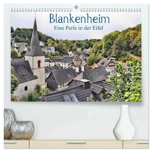 Blankenheim - Eine Perle in der Eifel (hochwertiger Premium Wandkalender 2024 DIN A2 quer), Kunstdruck in Hochglanz (Calendar)