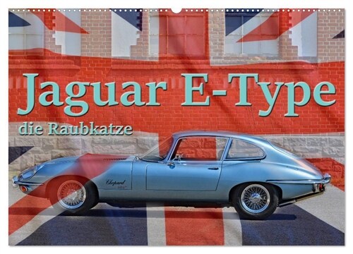 Jaguar E-Type - Die Raubkatze (Wandkalender 2024 DIN A2 quer), CALVENDO Monatskalender (Calendar)