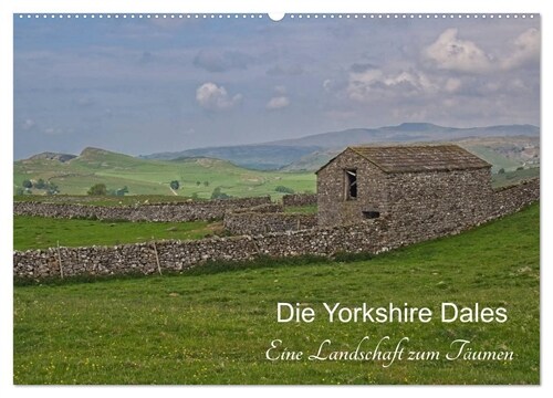 Yorkshire Dales, eine Landschaft zum Traumen (Wandkalender 2024 DIN A2 quer), CALVENDO Monatskalender (Calendar)