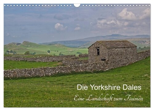 Yorkshire Dales, eine Landschaft zum Traumen (Wandkalender 2024 DIN A3 quer), CALVENDO Monatskalender (Calendar)
