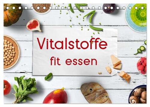 Vitalstoffe - fit essen (Tischkalender 2024 DIN A5 quer), CALVENDO Monatskalender (Calendar)