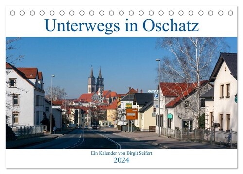 Unterwegs in Oschatz (Tischkalender 2024 DIN A5 quer), CALVENDO Monatskalender (Calendar)