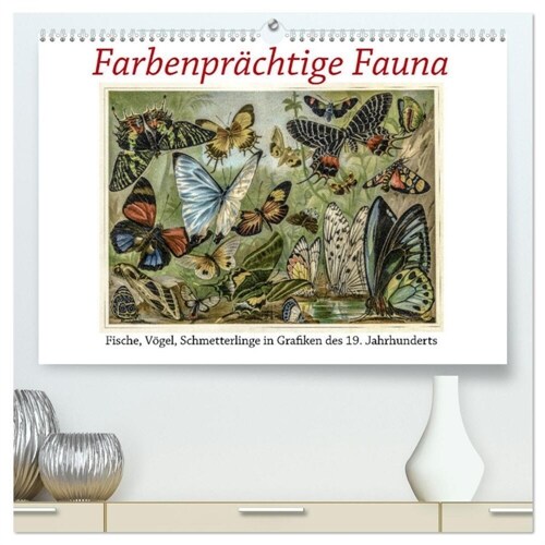 Farbenprachtige Fauna. Fische, Vogel, Schmetterlinge in Grafiken des 19 Jahrhunderts (hochwertiger Premium Wandkalender 2024 DIN A2 quer), Kunstdruck (Calendar)