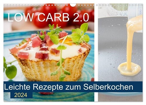Low Carb 2.0 - Leichte Rezepte zum Selberkochen (Wandkalender 2024 DIN A3 quer), CALVENDO Monatskalender (Calendar)