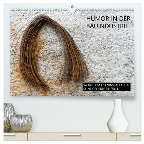 Humor in der Bauindustrie (hochwertiger Premium Wandkalender 2024 DIN A2 quer), Kunstdruck in Hochglanz (Calendar)