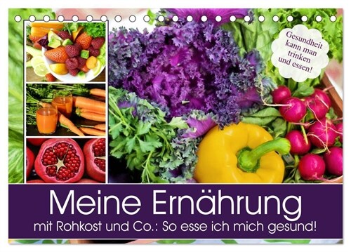 Meine Ernahrung mit Rohkost und Co.: So esse ich mich gesund! (Tischkalender 2024 DIN A5 quer), CALVENDO Monatskalender (Calendar)