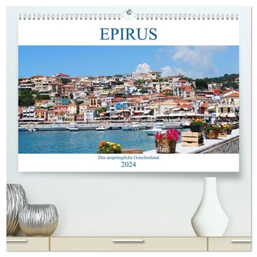 Epirus - Das ursprungliche Griechenland (hochwertiger Premium Wandkalender 2024 DIN A2 quer), Kunstdruck in Hochglanz (Calendar)