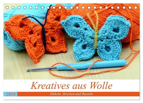 Kreatives aus Wolle - Hakeln, Stricken und Basteln (Tischkalender 2024 DIN A5 quer), CALVENDO Monatskalender (Calendar)