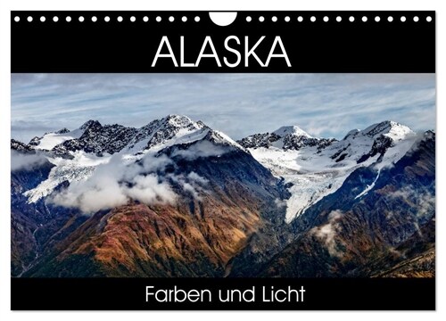Alaska - Farben und Licht (Wandkalender 2024 DIN A4 quer), CALVENDO Monatskalender (Calendar)