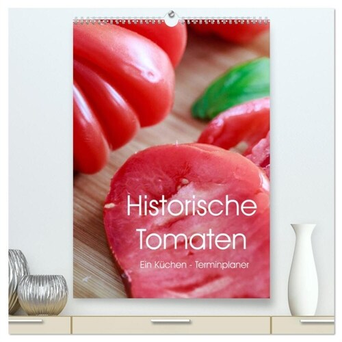 Historische Tomaten - Ein Kuchen Terminplaner (hochwertiger Premium Wandkalender 2024 DIN A2 hoch), Kunstdruck in Hochglanz (Calendar)