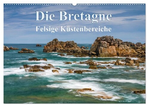 Die Bretagne - Felsige Kustenbereiche (Wandkalender 2024 DIN A2 quer), CALVENDO Monatskalender (Calendar)