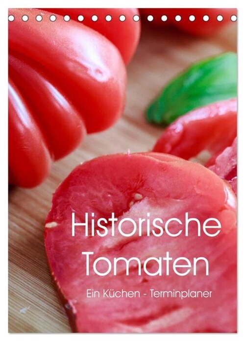 Historische Tomaten - Ein Kuchen Terminplaner (Tischkalender 2024 DIN A5 hoch), CALVENDO Monatskalender (Calendar)
