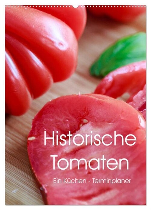 Historische Tomaten - Ein Kuchen Terminplaner (Wandkalender 2024 DIN A2 hoch), CALVENDO Monatskalender (Calendar)