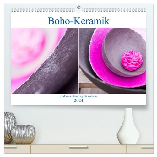 Boho - Keramik, modernes Steinzeug fur Zuhause (hochwertiger Premium Wandkalender 2024 DIN A2 quer), Kunstdruck in Hochglanz (Calendar)