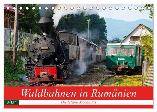 Waldbahnen in Rumanien - Die letzten Mocanitas (Tischkalender 2024 DIN A5 quer), CALVENDO Monatskalender (Calendar)