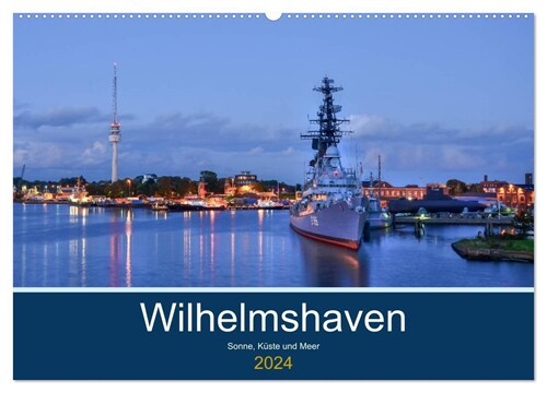 Wilhelmshaven - Sonne, Kuste und Meer (Wandkalender 2024 DIN A2 quer), CALVENDO Monatskalender (Calendar)