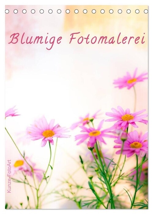 Blumige Fotomalerei (Tischkalender 2024 DIN A5 hoch), CALVENDO Monatskalender (Calendar)