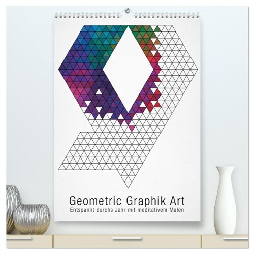 Geometric Graphik Art (hochwertiger Premium Wandkalender 2024 DIN A2 hoch), Kunstdruck in Hochglanz (Calendar)