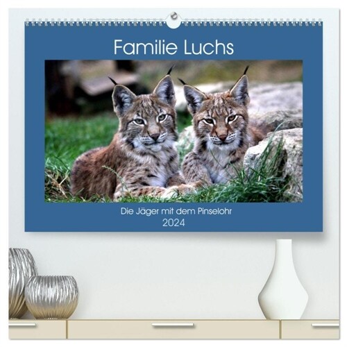Familie Luchs - Die Jager mit dem Pinselohr (hochwertiger Premium Wandkalender 2024 DIN A2 quer), Kunstdruck in Hochglanz (Calendar)