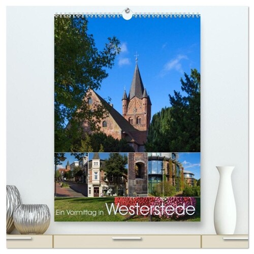 Ein Vormittag in Westerstede (hochwertiger Premium Wandkalender 2024 DIN A2 hoch), Kunstdruck in Hochglanz (Calendar)