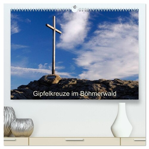 Gipfelkreuze im Bohmerwald (hochwertiger Premium Wandkalender 2024 DIN A2 quer), Kunstdruck in Hochglanz (Calendar)