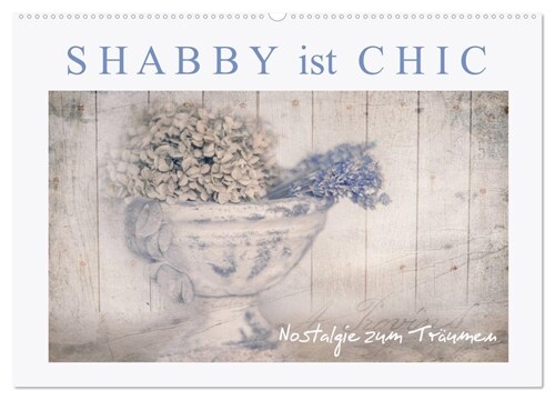 Shabby ist Chic (Wandkalender 2024 DIN A2 quer), CALVENDO Monatskalender (Calendar)