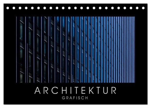 ARCHITEKTUR grafisch (Tischkalender 2024 DIN A5 quer), CALVENDO Monatskalender (Calendar)