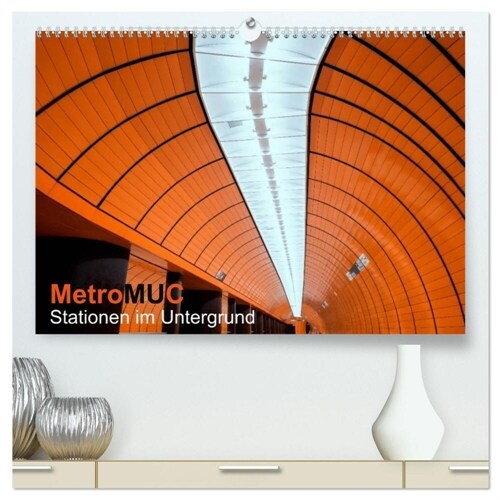 MetroMUC, Stationen im Untergrund Munchens (hochwertiger Premium Wandkalender 2024 DIN A2 quer), Kunstdruck in Hochglanz (Calendar)