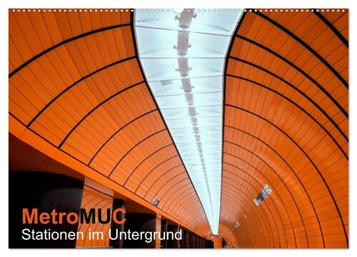 MetroMUC, Stationen im Untergrund Munchens (Wandkalender 2024 DIN A2 quer), CALVENDO Monatskalender (Calendar)