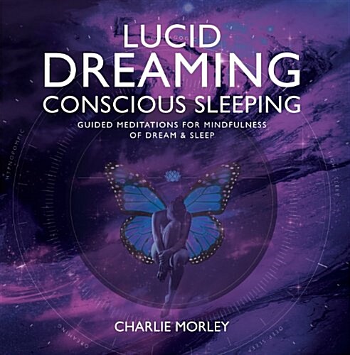 Lucid Dreaming, Conscious Sleeping : Guided Meditations for Mindfulness of Dream & Sleep (CD-Audio)