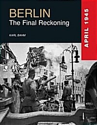 Berlin : The Final Reckoning (Hardcover)