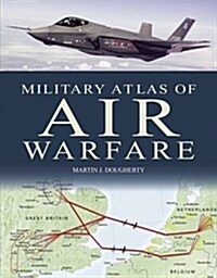 Military Atlas Of Air Warfare (Hardcover)