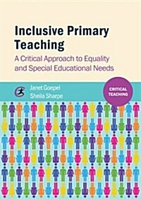 Inclusive Primary Teaching : A Critical Approach to Equality and Special Educational Needs (Paperback)