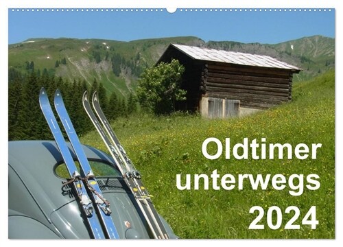 Oldtimer unterwegs - Mobile Raritaten auf Tour (Wandkalender 2024 DIN A2 quer), CALVENDO Monatskalender (Calendar)