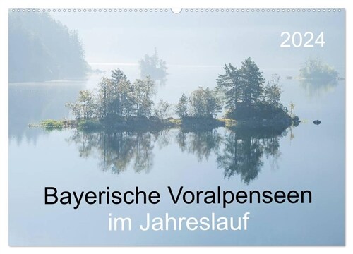 Bayerische Voralpenseen im Jahreslauf (Wandkalender 2024 DIN A2 quer), CALVENDO Monatskalender (Calendar)