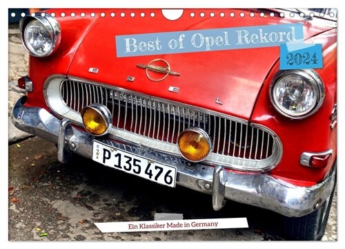 Best of Opel Rekord - Ein Klassiker Made in Germany (Wandkalender 2024 DIN A4 quer), CALVENDO Monatskalender (Calendar)