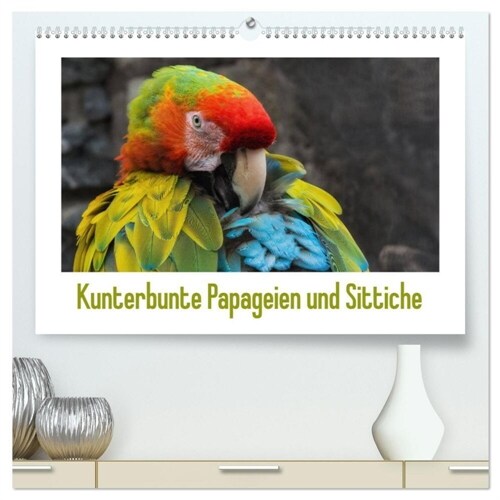 Kunterbunte Papageien und Sittiche (hochwertiger Premium Wandkalender 2024 DIN A2 quer), Kunstdruck in Hochglanz (Calendar)