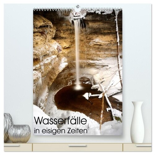 Wasserfalle in eisigen Zeiten (hochwertiger Premium Wandkalender 2024 DIN A2 hoch), Kunstdruck in Hochglanz (Calendar)