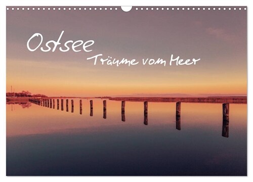 Ostsee - Traume vom Meer (Wandkalender 2024 DIN A3 quer), CALVENDO Monatskalender (Calendar)