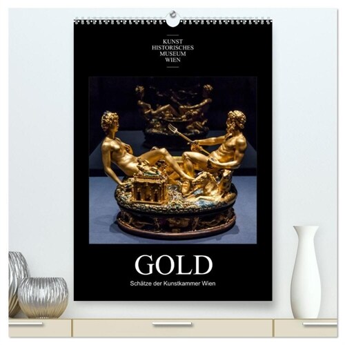 Gold - Schatze der Kunstkammer Wien (hochwertiger Premium Wandkalender 2024 DIN A2 hoch), Kunstdruck in Hochglanz (Calendar)