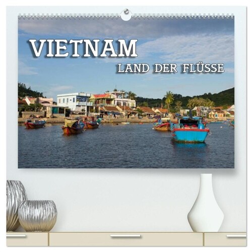 VIETNAM - Land der Flusse (hochwertiger Premium Wandkalender 2024 DIN A2 quer), Kunstdruck in Hochglanz (Calendar)