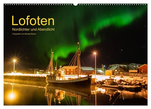 Lofoten - Nordlichter und Abendlicht (Wandkalender 2024 DIN A2 quer), CALVENDO Monatskalender (Calendar)