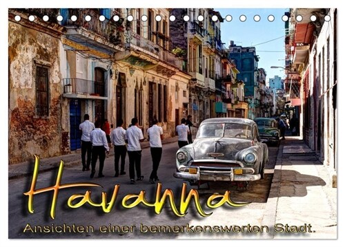Havanna - Ansichten einer bemerkenswerten Stadt (Tischkalender 2024 DIN A5 quer), CALVENDO Monatskalender (Calendar)